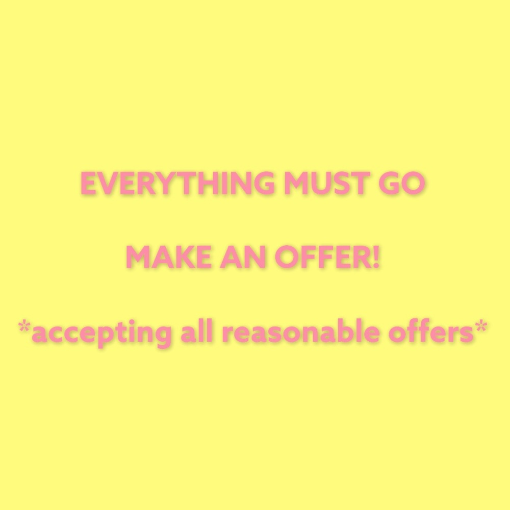EVERYTHING MUST GO!!